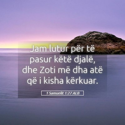 Picture 05 - 1 Samuelit 1:27 ALB - Jam lutur për të pasur këtë djalë, dhe Zoti - Bible Verse Picture