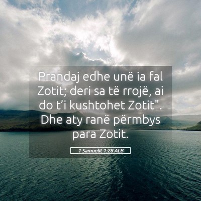Picture 05 - 1 Samuelit 1:28 ALB - Prandaj edhe unë ia fal Zotit; deri sa të - Bible Verse Picture
