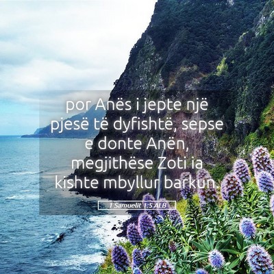 Picture 05 - 1 Samuelit 1:5 ALB - por Anës i jepte një pjesë të dyfishtë, - Bible Verse Picture
