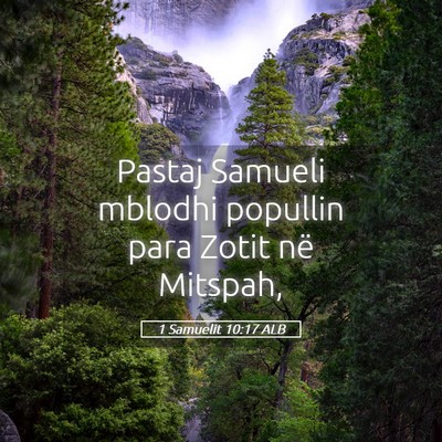 Picture 05 - 1 Samuelit 10:17 ALB - Pastaj Samueli mblodhi popullin para Zotit në - Bible Verse Picture