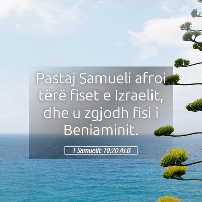 Picture 05 - 1 Samuelit 10:20 ALB - Pastaj Samueli afroi tërë fiset e Izraelit, dhe - Bible Verse Picture
