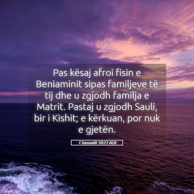 Picture 05 - 1 Samuelit 10:21 ALB - Pas kësaj afroi fisin e Beniaminit sipas - Bible Verse Picture