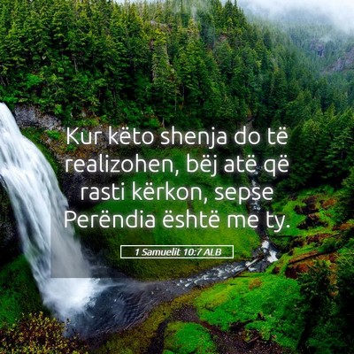 Picture 05 - 1 Samuelit 10:7 ALB - Kur këto shenja do të realizohen, bëj atë që - Bible Verse Picture