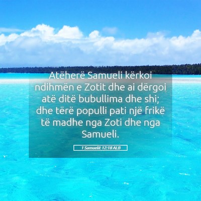 Picture 05 - 1 Samuelit 12:18 ALB - Atëherë Samueli kërkoi ndihmën e Zotit dhe ai - Bible Verse Picture