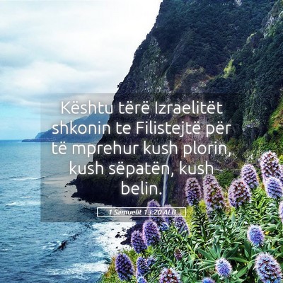 Picture 05 - 1 Samuelit 13:20 ALB - Kështu tërë Izraelitët shkonin te Filistejtë - Bible Verse Picture