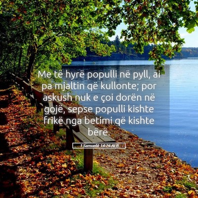 Picture 05 - 1 Samuelit 14:26 ALB - Me të hyrë populli në pyll, ai pa mjaltin që - Bible Verse Picture