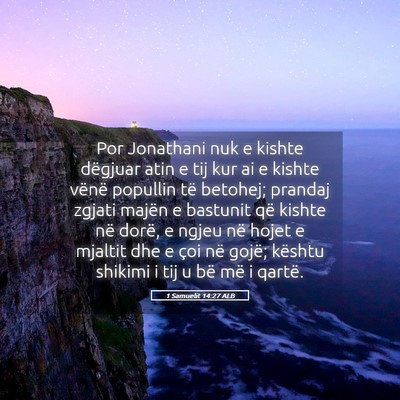 Picture 05 - 1 Samuelit 14:27 ALB - Por Jonathani nuk e kishte dëgjuar atin e tij - Bible Verse Picture