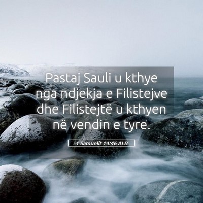 Picture 05 - 1 Samuelit 14:46 ALB - Pastaj Sauli u kthye nga ndjekja e Filistejve dhe - Bible Verse Picture