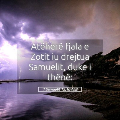 Picture 05 - 1 Samuelit 15:10 ALB - Atëherë fjala e Zotit iu drejtua Samuelit, duke - Bible Verse Picture
