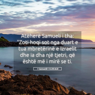 Picture 05 - 1 Samuelit 15:28 ALB - Atëherë Samueli i tha: 