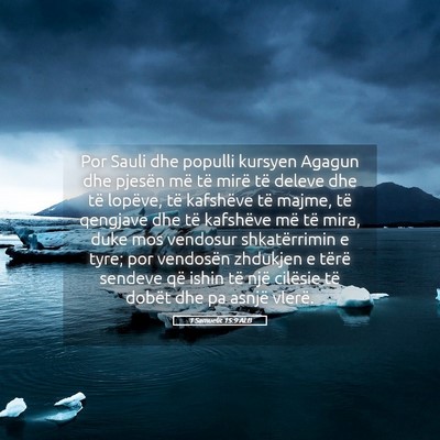 Picture 05 - 1 Samuelit 15:9 ALB - Por Sauli dhe populli kursyen Agagun dhe pjesën - Bible Verse Picture