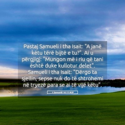 Picture 05 - 1 Samuelit 16:11 ALB - Pastaj Samueli i tha Isait: 