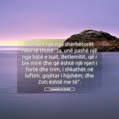 Picture 05 - 1 Samuelit 16:18 ALB - Atëherë një nga shërbëtorët filloi të - Bible Verse Picture