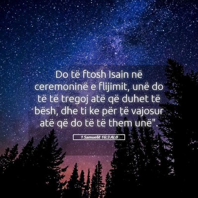Picture 05 - 1 Samuelit 16:3 ALB - Do të ftosh Isain në ceremoninë e flijimit, - Bible Verse Picture