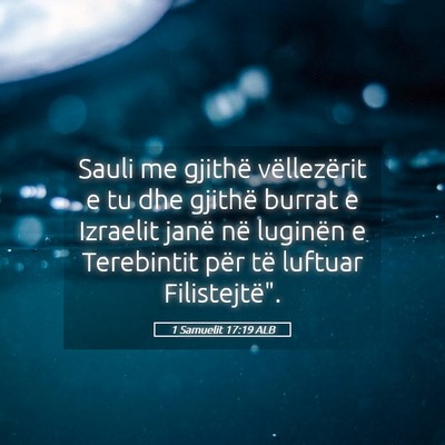 Picture 05 - 1 Samuelit 17:19 ALB - Sauli me gjithë vëllezërit e tu dhe gjithë - Bible Verse Picture