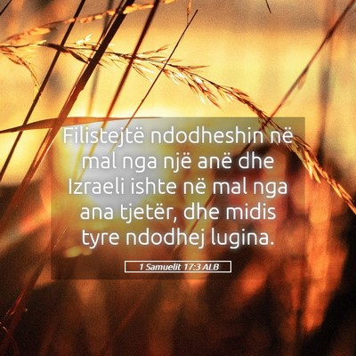 Picture 05 - 1 Samuelit 17:3 ALB - Filistejtë ndodheshin në mal nga një anë dhe - Bible Verse Picture