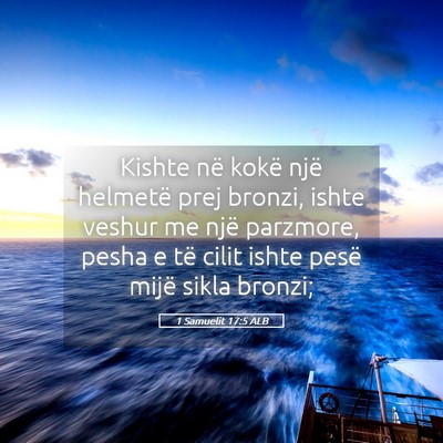 Picture 05 - 1 Samuelit 17:5 ALB - Kishte në kokë një helmetë prej bronzi, ishte - Bible Verse Picture