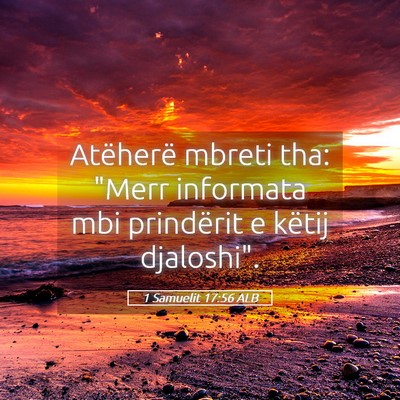 Picture 05 - 1 Samuelit 17:56 ALB - Atëherë mbreti tha: 