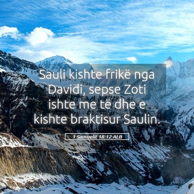 Picture 05 - 1 Samuelit 18:12 ALB - Sauli kishte frikë nga Davidi, sepse Zoti ishte - Bible Verse Picture