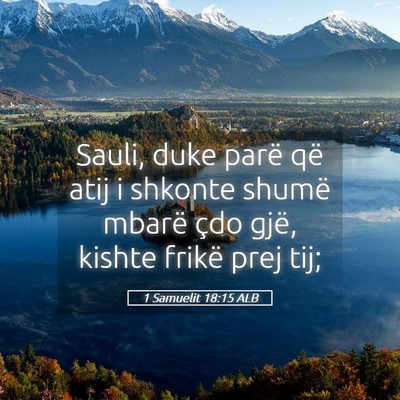 Picture 05 - 1 Samuelit 18:15 ALB - Sauli, duke parë që atij i shkonte shumë - Bible Verse Picture