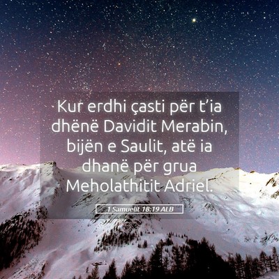 Picture 05 - 1 Samuelit 18:19 ALB - Kur erdhi çasti për t’ia dhënë Davidit - Bible Verse Picture