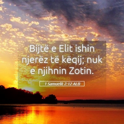 Picture 05 - 1 Samuelit 2:12 ALB - Bijtë e Elit ishin njerëz të këqij; nuk e - Bible Verse Picture