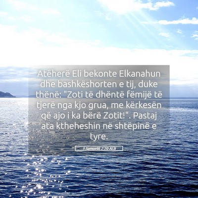 Picture 05 - 1 Samuelit 2:20 ALB - Atëherë Eli bekonte Elkanahun dhe - Bible Verse Picture