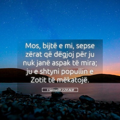 Picture 05 - 1 Samuelit 2:24 ALB - Mos, bijtë e mi, sepse zërat që dëgjoj për - Bible Verse Picture