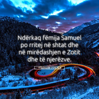 Picture 05 - 1 Samuelit 2:26 ALB - Ndërkaq fëmija Samuel po rritej në shtat dhe - Bible Verse Picture