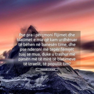 Picture 05 - 1 Samuelit 2:29 ALB - Pse pra i përçmoni flijimet dhe blatimet e mia - Bible Verse Picture