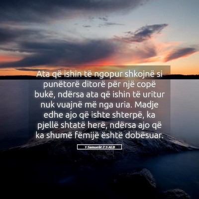 Picture 05 - 1 Samuelit 2:5 ALB - Ata që ishin të ngopur shkojnë si punëtorë - Bible Verse Picture