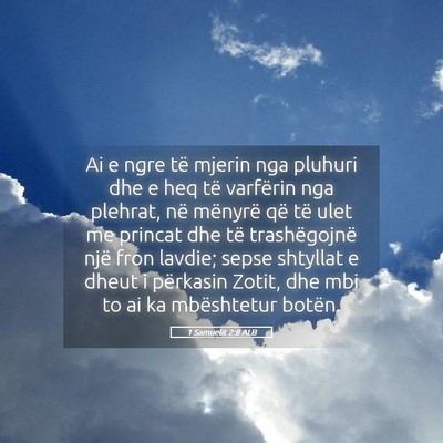 Picture 05 - 1 Samuelit 2:8 ALB - Ai e ngre të mjerin nga pluhuri dhe e heq të - Bible Verse Picture