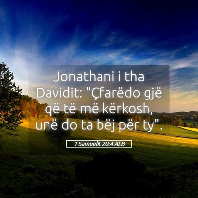 Picture 05 - 1 Samuelit 20:4 ALB - Jonathani i tha Davidit: 