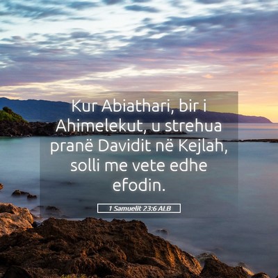 Picture 05 - 1 Samuelit 23:6 ALB - Kur Abiathari, bir i Ahimelekut, u strehua pranë - Bible Verse Picture