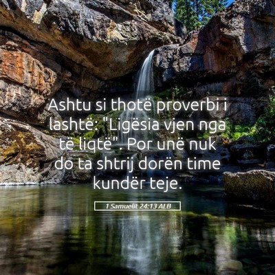 Picture 05 - 1 Samuelit 24:13 ALB - Ashtu si thotë proverbi i lashtë: 