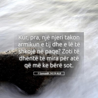 Picture 05 - 1 Samuelit 24:19 ALB - Kur, pra, një njeri takon armikun e tij dhe e - Bible Verse Picture