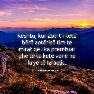 Picture 05 - 1 Samuelit 25:30 ALB - Kështu, kur Zoti t’i ketë bërë zotërisë - Bible Verse Picture