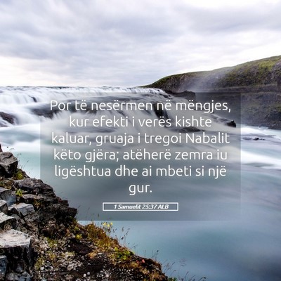Picture 05 - 1 Samuelit 25:37 ALB - Por të nesërmen në mëngjes, kur efekti i - Bible Verse Picture