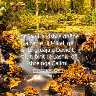 Picture 05 - 1 Samuelit 25:44 ALB - Por Sauli ia kishte dhënë vajzën e tij Mikal, - Bible Verse Picture