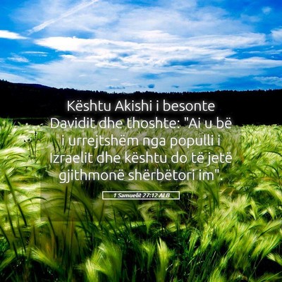Picture 05 - 1 Samuelit 27:12 ALB - Kështu Akishi i besonte Davidit dhe thoshte: 