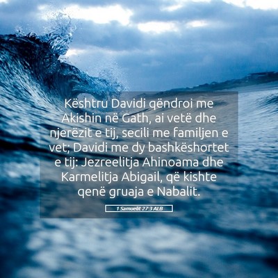 Picture 05 - 1 Samuelit 27:3 ALB - Kështru Davidi qëndroi me Akishin në Gath, ai - Bible Verse Picture