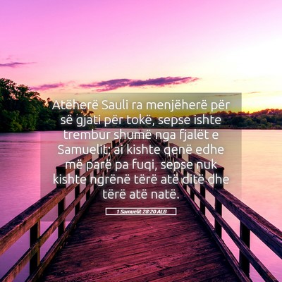Picture 05 - 1 Samuelit 28:20 ALB - Atëherë Sauli ra menjëherë për së gjati - Bible Verse Picture