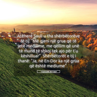 Picture 05 - 1 Samuelit 28:7 ALB - Atëherë Sauli u tha shërbëtorëve të tij: - Bible Verse Picture