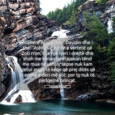 Picture 05 - 1 Samuelit 29:6 ALB - Atëherë Akishi thirri Davidin dhe i tha: 