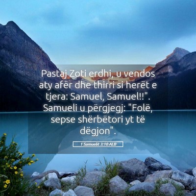 Picture 05 - 1 Samuelit 3:10 ALB - Pastaj Zoti erdhi, u vendos aty afër dhe thirri - Bible Verse Picture