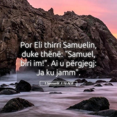 Picture 05 - 1 Samuelit 3:16 ALB - Por Eli thirri Samuelin, duke thënë: 
