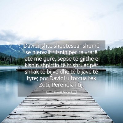 Picture 05 - 1 Samuelit 30:6 ALB - Davidi ishte shqetësuar shumë se njerëzit - Bible Verse Picture
