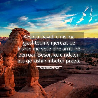 Picture 05 - 1 Samuelit 30:9 ALB - Kështu Davidi u nis me gjashtëqind njerëzit - Bible Verse Picture