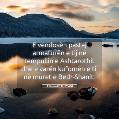 Picture 05 - 1 Samuelit 31:10 ALB - E vendosën pastaj armaturën e tij në tempullin - Bible Verse Picture
