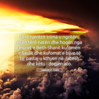 Picture 05 - 1 Samuelit 31:12 ALB - tërë njerëzit trima u ngritën, ecën tërë - Bible Verse Picture